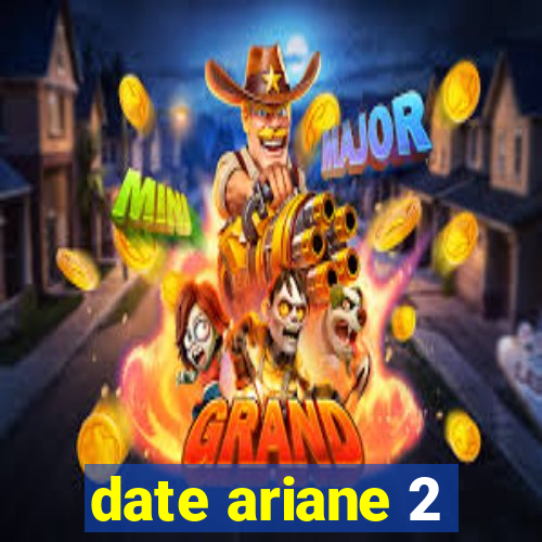 date ariane 2